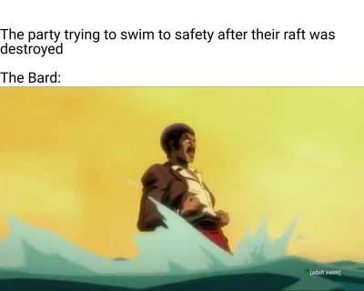 Welp, it's official my bard managed to make even moving somewhat lewd.