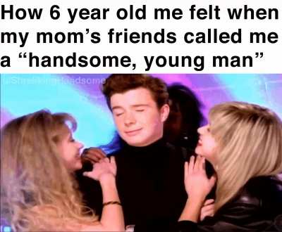 The ego boost got me through puberty