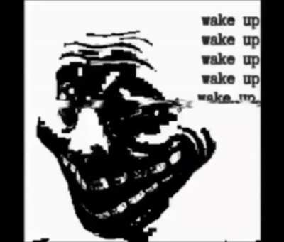 Wake up wake up wake up... Retard.