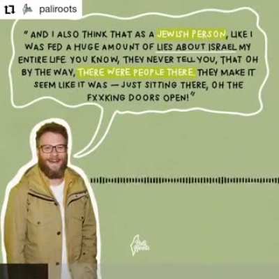 Seth Rogan in 2020:  "As a Jewish person I was fed a huge amount of lies about Israel my entire life. They never tell you there were people there. They make it seem like it was just sitting there empty like oh the door's open! I would never live in Israel