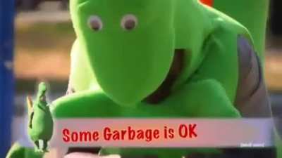 "Some garbage is ok"