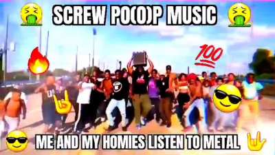 imagine listening to po(o)p music 🤢🤮🤢🤮 cant relate 😎🤟🤟 am I right metalheads? 🤟🤟🔥🔥💯