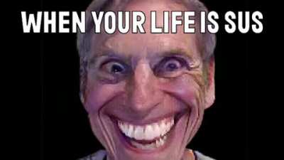LIFE SUS!!!!!!