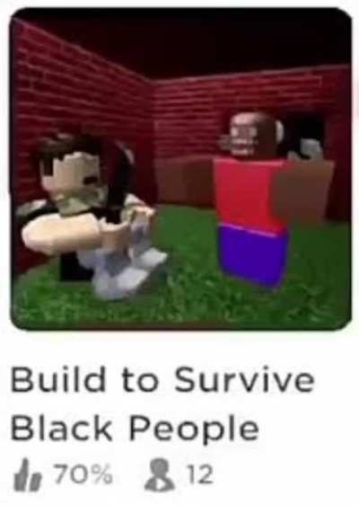 Build to survive Black People