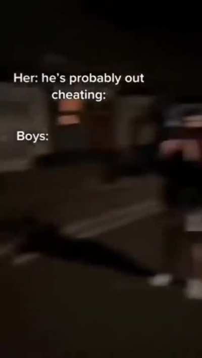 Legit the fellas all the time.