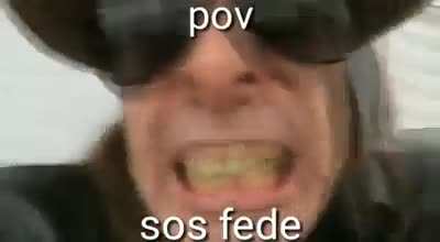 POV: Sos fede