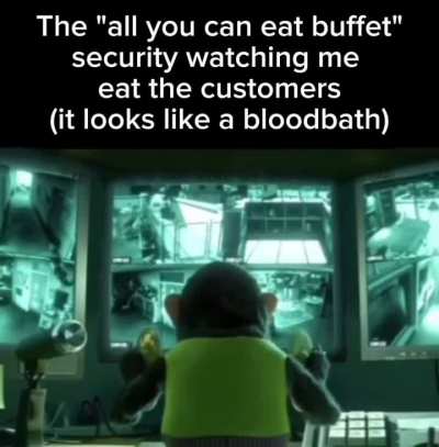 You said "all you can eat."