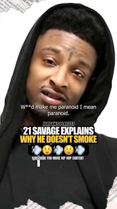 TIL That 21 Savage Does Not Smoke Weed