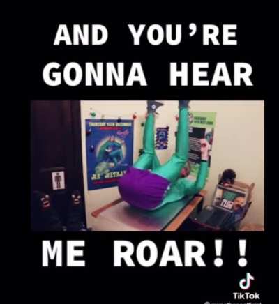 You&rsquo;re gonna hear me roar