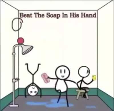 Don't drop the soap