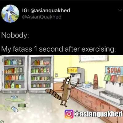 "I workout everyday, including weekends"