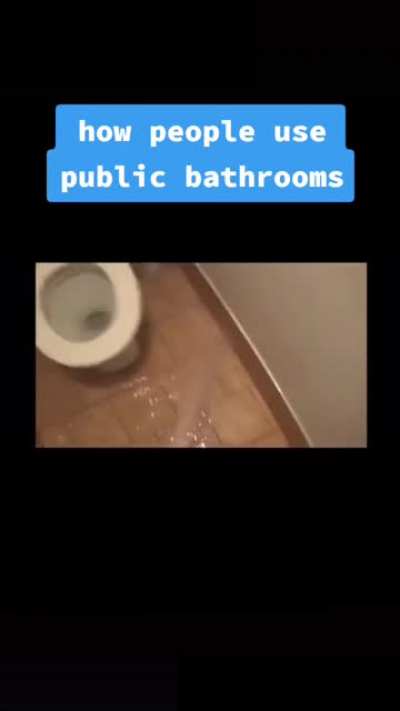 How people use public bathrooms (Audio on!)