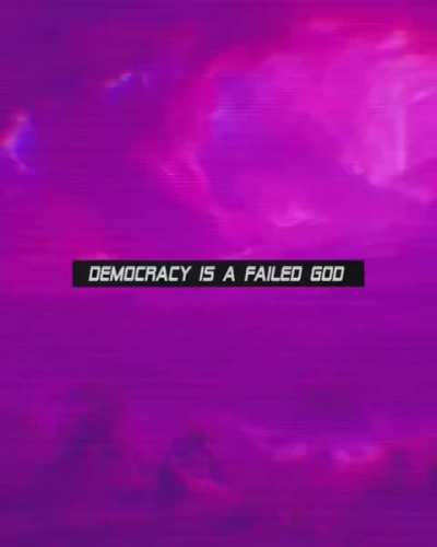 Democracy is a failed god