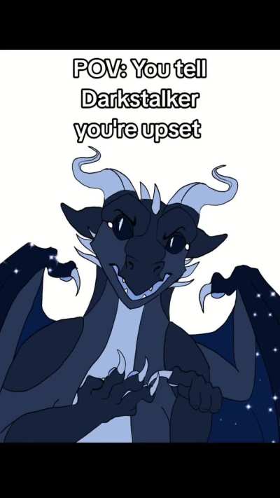 POV You Tell Darkstalker You're Upset