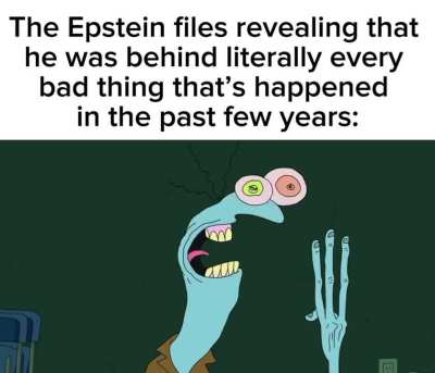 At this point if the files revealed that this guy was responsible for my parents&rsquo; divorce, I&rsquo;d believe it.