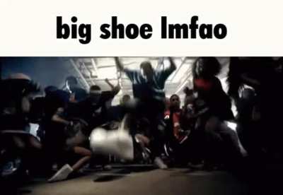 big shoe lmfao