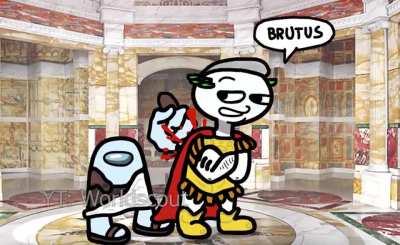"et tu, brutus?" turned into an amogus video (Yuchoob link in comments)