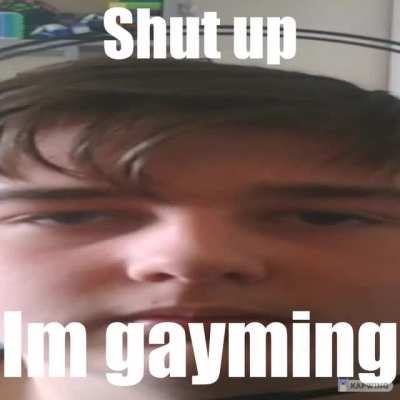 😡😡😡Gayming😳😳
