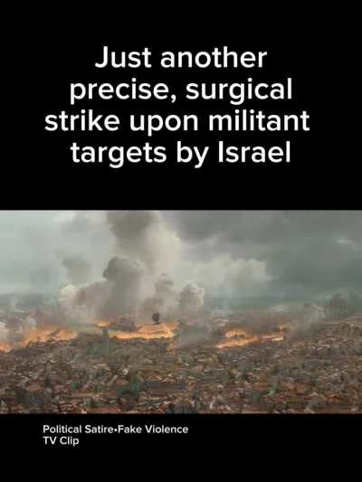 "They're using the common people's innocence against me!" - Daenerys "IDF" Targaryen