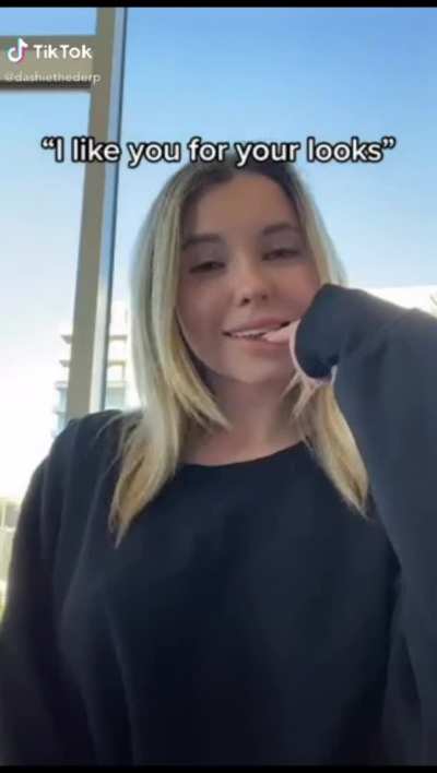 You only like me for my looks?