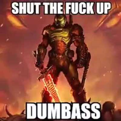 For when a dumbass won&rsquo;t shut the fuck up