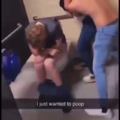 He just wanna shit