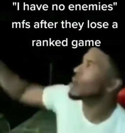 I have no enemies