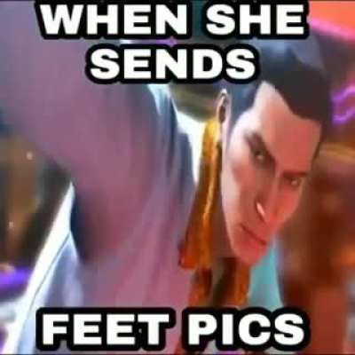 When she sends feet pics