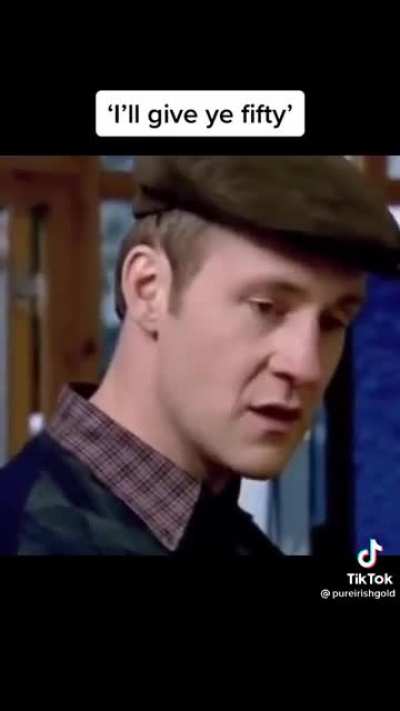 "I'll give ye fifty"