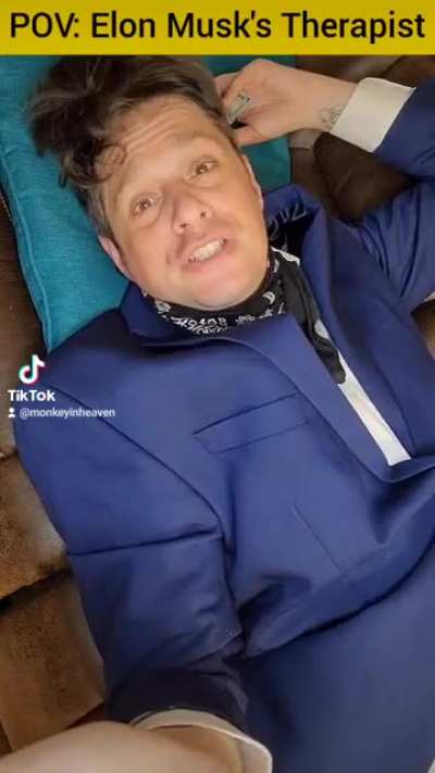 POV: U R Elon Musk's Psychologist