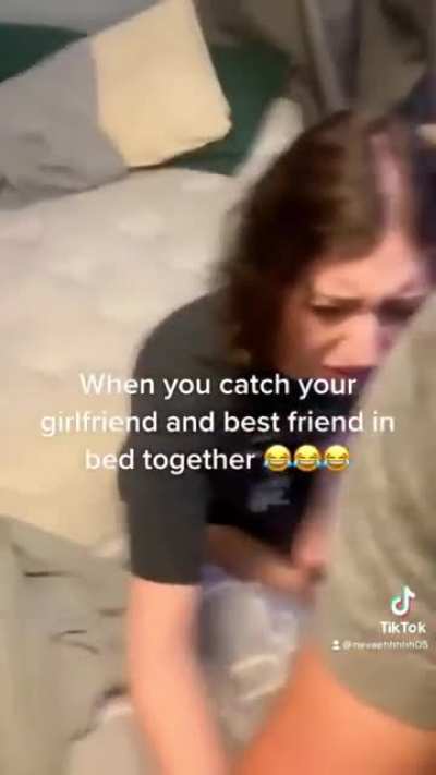 When you catch your girlfriend in bed with your best friend