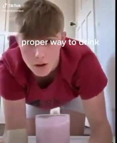 The proper way to drink , weird things i found on tiktok (PT idk what part we at) Credits to kaizoku.senpai