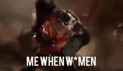 me when wemen 😅😅😅