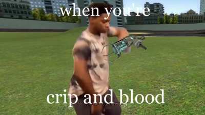 when yoou're crip and blood