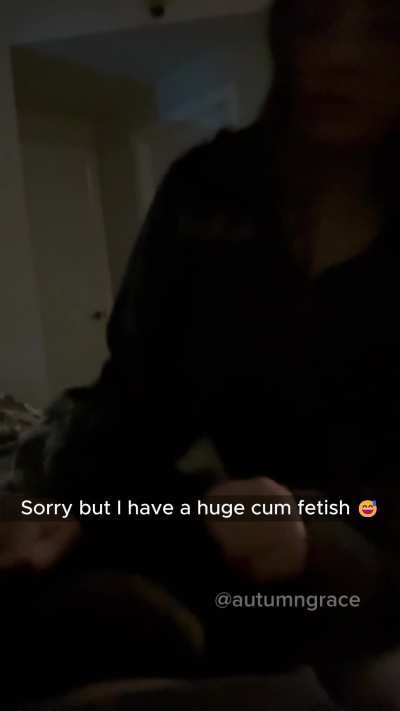 Sorry but I have a huge cum fetish😅