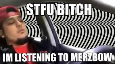 I speak to pr*tty girl do you like Merzbow? she say no I say fuck you 😠😠😠😡🤬🤢🤮