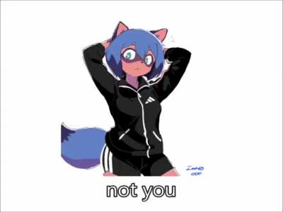 Not you 😡