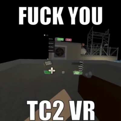 fuck you, tc2 vr