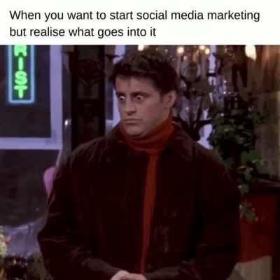 When you want to start social media marketing but realize what goes into it