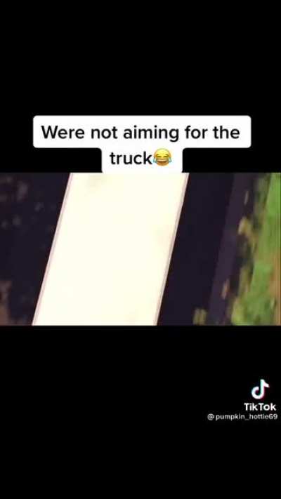 We&rsquo;re not aiming for the truck