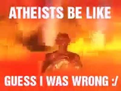 Atheists keep in mind this might actually happen to you😈 😈 😈 😈 😈 😈