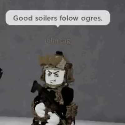 "good  soilers folow ogres"