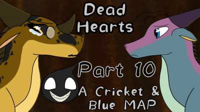 Dead Hearts, A Cricket And Blue MAP. PMV Friendly, 3-4 Months Long, &amp;amp; A Loose Script!
