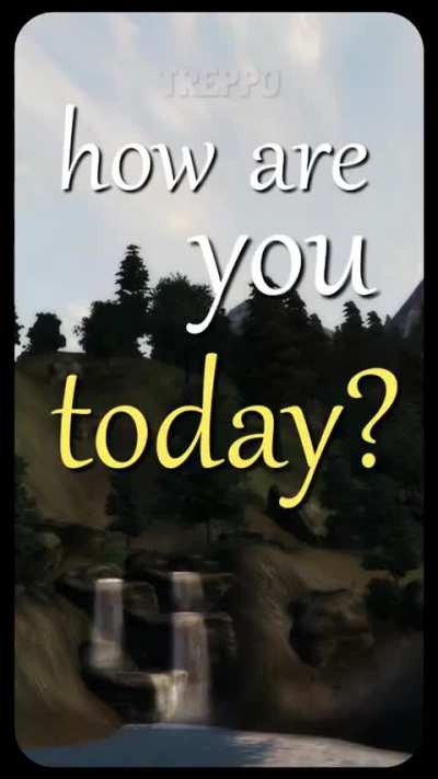 How goes it?