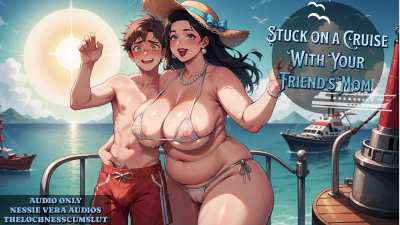 NEW AUDIO!! Stuck on a Cruise With Your Friends Mom
