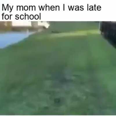 She is getting me to school, one way or another
