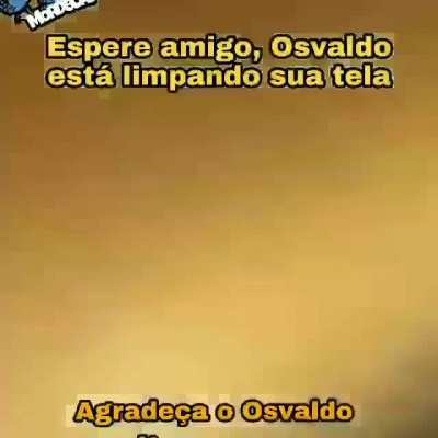 Agradeça ao Osvaldo