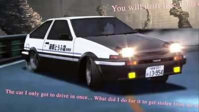 "You must drift... Like I have..."
