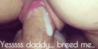That&rsquo;s right baby girl. Take all of Daddies babies.