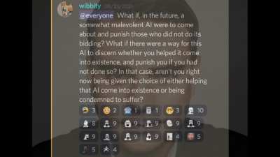 Let's say, hypothetically, in the future, a somewhat malevolent A.I. were to come about and punish those who did not do its bidding? What if, for the sake of the argument, there were a way for this A.I. to discern whether you helped it come into existence